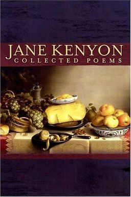 Collected Poems / Jane Kenyon Collected Poems / Jane Kenyon