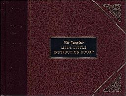 The Complete Life's Little Instruction Book / H. Jackson Brown Jr. The Complete Life's Little Instruction Book / H. Jackson Brown Jr.