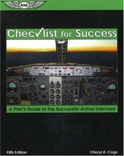Checklist for Success: A Pilot's Guide to the Successful Airline Interview (Professional Aviation series) - Cheryl A. Cage Checklist for Success: A Pilot's Guide to the Successful Airline Interview (Professional Aviation series) - Cheryl A. Cage