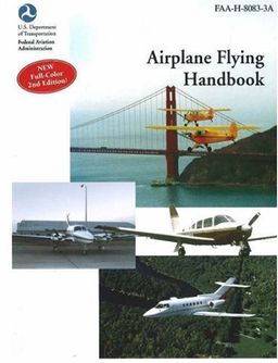 Airplane Flying Handbook: FAA-H-8083-3A (FAA Handbooks series)(2nd Edition) / Federal Aviation Administration Airplane Flying Handbook: FAA-H-8083-3A (FAA Handbooks series)(2nd Edition) / Federal Aviation Administration