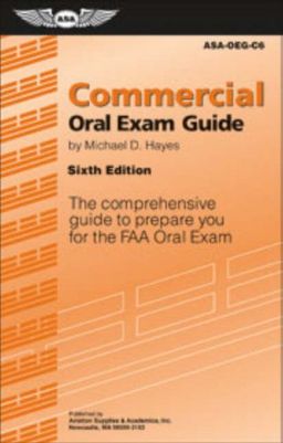 Commercial Oral Exam Guide: The Comprehensive Guide to Prepare You for the FAA Oral Exam (Oral Exam Guide series) - Michael D. Hayes Commercial Oral Exam Guide: The Comprehensive Guide to Prepare You for the FAA Oral Exam (Oral Exam Guide series) - Michael D. Hayes