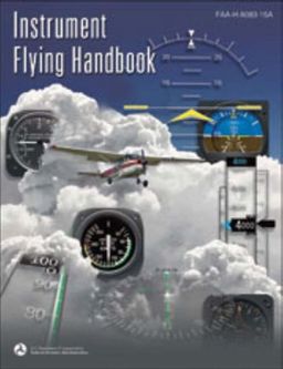 Instrument Flying Handbook: FAA-H-8083-15A (FAA Handbooks series) / Federal Aviation Administration Instrument Flying Handbook: FAA-H-8083-15A (FAA Handbooks series) / Federal Aviation Administration