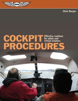 Cockpit Procedures: Effective Routines for Pilots and Virtual Aviators - Chris Burger Cockpit Procedures: Effective Routines for Pilots and Virtual Aviators - Chris Burger