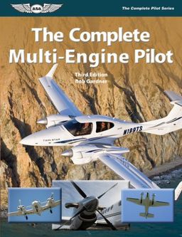The Complete Multi-Engine Pilot (The Complete Pilot series) - Bob Gardner The Complete Multi-Engine Pilot (The Complete Pilot series) - Bob Gardner
