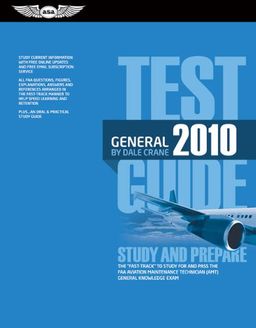 General Test Guide 2010: The "Fast-Track" to Study for and Pass the FAA Aviation Maintenance Technician General and Designated Mechanic Examiner Knowledge Exams (Fast Track series) - Dale Crane General Test Guide 2010: The "Fast-Track" to Study for and Pass the FAA Aviation Maintenance Technician General and Designated Mechanic Examiner Knowledge Exams (Fast Track series) - Dale Crane