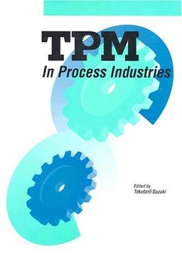 TPM in Process Industries (Step-By-Step Approach to TPM Implementation) - Tokutaro Suzuki