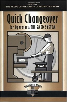 Quick Changeover for Operators: The SMED System (Shopfloor Series) - Shigeo Shingo