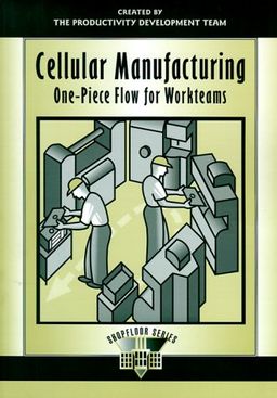 Cellular Manufacturing: One-Piece Flow for Workteams (Shopfloor Series) - Productivity Development Team