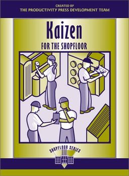 Kaizen for the Shop Floor: A Zero-Waste Environment with Process Automation (Shopfloor Series) - Productivity Press Development Team