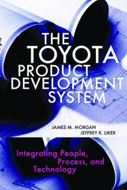 The Toyota Product Development System: Integrating People, Process And Technology - James M. Morgan