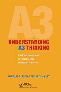 Understanding A3 Thinking: A Critical Component of Toyota's PDCA Management System - Durward K. Sobek II.