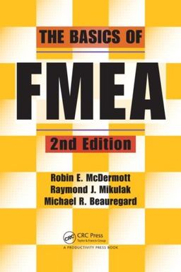 The Basics of FMEA, 2nd Edition - Raymond J. Mikulak