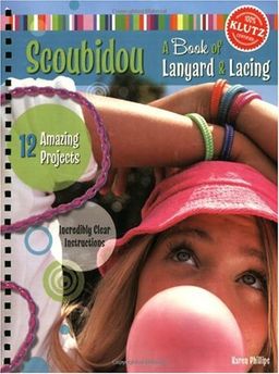 Scoubidou: A Book of Lanyard & Lacing (Klutz) - Karen Phillips Scoubidou: A Book of Lanyard & Lacing (Klutz) - Karen Phillips