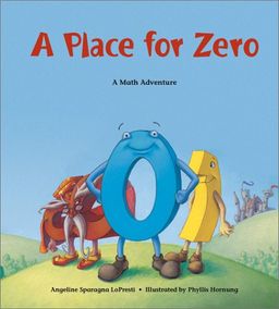 A Place for Zero: A Math Adventure / Angeline Sparagna Lopresti A Place for Zero: A Math Adventure / Angeline Sparagna Lopresti