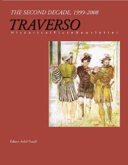 Traverso, Historical Flute Newsletter: The Second Decade, 1999-2008 - Ardal Powell Traverso, Historical Flute Newsletter: The Second Decade, 1999-2008 - Ardal Powell