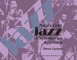 Analyzing Jazz: A Schenkerian Approach (Harmononologia: Studies in Music Theory) - Steve Larson Analyzing Jazz: A Schenkerian Approach (Harmononologia: Studies in Music Theory) - Steve Larson