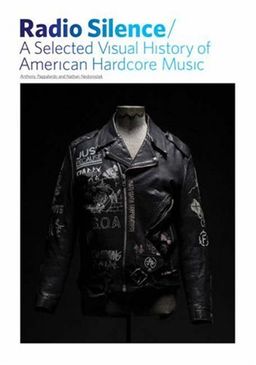 Radio Silence: A Selected Visual History of American Hardcore Music - Nathan Nedorostek