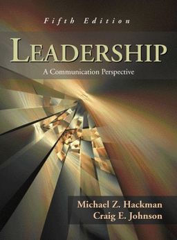 Leadership: A Communication Perspective - Michael Z. Hackman Leadership: A Communication Perspective - Michael Z. Hackman
