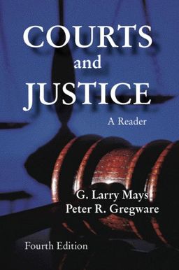 Courts and Justice: A Reader - G. Larry Mays Courts and Justice: A Reader - G. Larry Mays