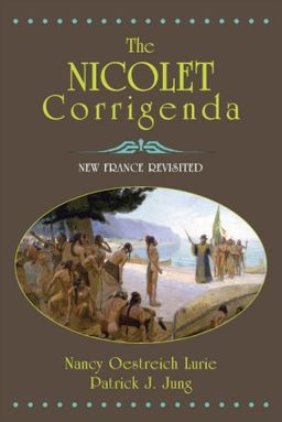 The Nicolet Corrigenda: New France Revisted - Nancy O. Lurie The Nicolet Corrigenda: New France Revisted - Nancy O. Lurie