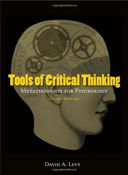 Tools of Critical Thinking: Metathoughts for Psychology (Second edition) - David A. Levy Tools of Critical Thinking: Metathoughts for Psychology (Second edition) - David A. Levy