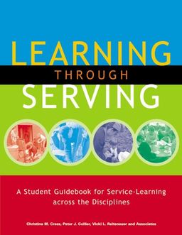 Learning through Serving: A Student Guidebook for Service-Learning Across the Disciplines - Christine M. Cress Learning through Serving: A Student Guidebook for Service-Learning Across the Disciplines - Christine M. Cress