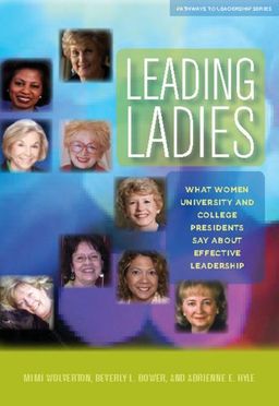 Women at the Top: What Women University and College Presidents Say About Effective Leadership (Journeys to Leadership Series) - Mimi Wolverton Women at the Top: What Women University and College Presidents Say About Effective Leadership (Journeys to Leadership Series) - Mimi Wolverton