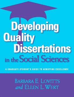 Developing Quality Dissertations in the Social Sciences: A Graduate Student's Guide to Achieving Excellence - Barbara E. Lovitts Developing Quality Dissertations in the Social Sciences: A Graduate Student's Guide to Achieving Excellence - Barbara E. Lovitts