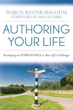 Authoring Your Life: Developing an Internal Voice to Navigate Lifes Challenges - Marcia B. Baxter Magolda Authoring Your Life: Developing an Internal Voice to Navigate Lifes Challenges - Marcia B. Baxter Magolda