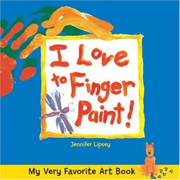 My Very Favorite Art Book: I Love to Finger Paint! / Jennifer Lipsey My Very Favorite Art Book: I Love to Finger Paint! / Jennifer Lipsey