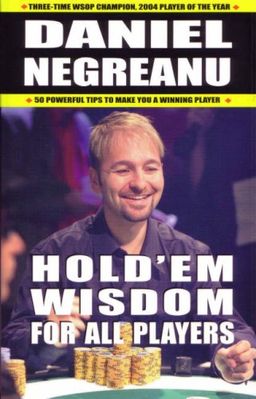Hold'em Wisdom for all Players - Daniel Negreanu