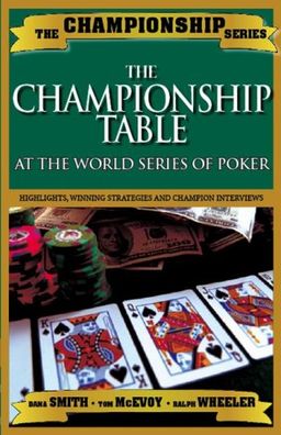 Championship Table: At the World Series of Poker (1970-2007) (Championship Series) - Dana Smith