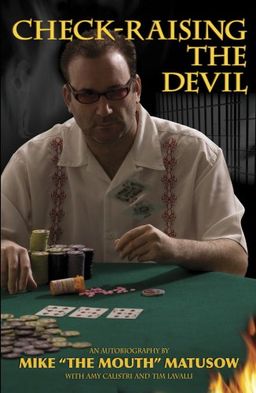 Mike Matusow: Check-Raising the Devil - Mike Matusow