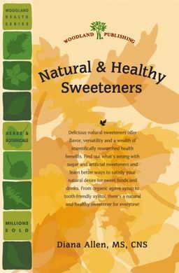 Natural & Healthy Sweeteners (Woodland Health Series) - Diana Allen Natural & Healthy Sweeteners (Woodland Health Series) - Diana Allen