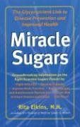 Miracle Sugars: The Glyconutrient Link to Disease Prevention and Improved Health - Rita Elkins Miracle Sugars: The Glyconutrient Link to Disease Prevention and Improved Health - Rita Elkins