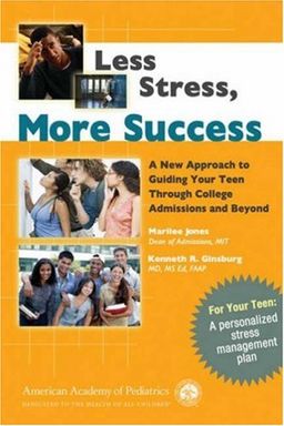 Less Stress, More Success: A New Approach to Guiding Your Teen Through College Admissions and Beyond - Marilee Jones