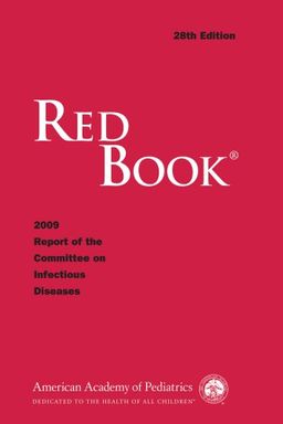 Red Book: 2009 Report of the Committee on Infectious Diseases (Red Book Report of the Committee on Infectious Diseases) / American Academy of Pediatrics