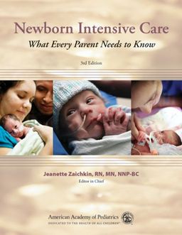 Newborn Intensive Care: What Every Parent Needs to Know, 3rd Edition - Jeanette Zaichkin