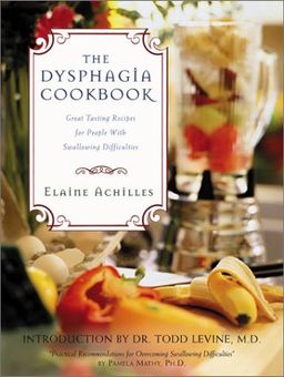 The Dysphagia Cookbook - Elayne Achilles The Dysphagia Cookbook - Elayne Achilles