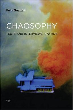 Chaosophy, New Edition: Texts and Interviews 1972–1977 (Semiotext(e) / Foreign Agents) - Félix Guattari Chaosophy, New Edition: Texts and Interviews 1972–1977 (Semiotext(e) / Foreign Agents) - Félix Guattari