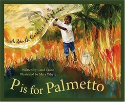 P Is For Palmetto: A South Carolina Alphabet (Discover America State By State Alphabet Series) / Carol Crane