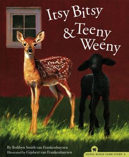 Itsy Bitsy & Teeny Weeny (Hazel Ridge Farm Stories) / Robbyn Smith Van Frankenhuyzen Itsy Bitsy & Teeny Weeny (Hazel Ridge Farm Stories) / Robbyn Smith Van Frankenhuyzen