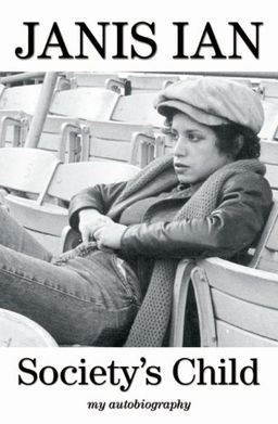 Society's Child: My Autobiography / Janis Ian