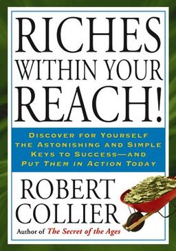 Riches Within Your Reach! / Robert Collier