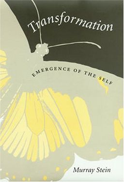 Transformation: Emergence of the Self (Carolyn and Ernest Fay Series in Analytical Psychology) - Murray Stein Transformation: Emergence of the Self (Carolyn and Ernest Fay Series in Analytical Psychology) - Murray Stein