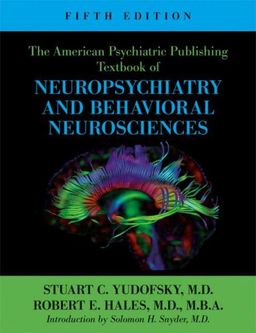 The American Psychiatric Publishing Textbook of Neuropsychiatry and Behavioral Neurosciences, Fifth Edition (American Psychiatric Press Textbook of Neuropsychiatry) - Stuart C. Yudofsky