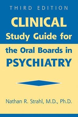 Clinical Study Guide for the Oral Boards in Psychiatry - Nathan R. Strahl