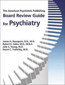 The American Psychiatric Publishing Board Review Guide for Psychiatry - James A. Bourgeois