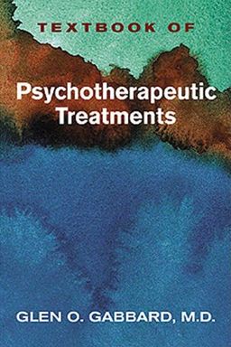 Textbook of Psychotherapeutic Treatments in Psychiatry - Glen O. Gabbard