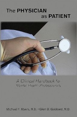The Physician as Patient: A Clinical Handbook for Mental Health Professionals - Michael F. Myers